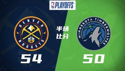 百度体育官网-半场-掘金54-50森林狼 约基奇14+5+8 道苏姆16分 迪文&amp;华子受伤